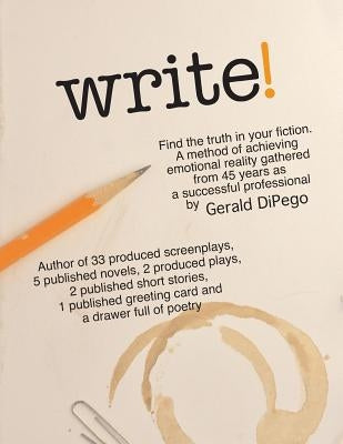 WRITE! Find the Truth in Your Fiction by DiPego