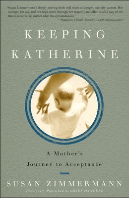 Keeping Katherine: A Mother's Journey to Acceptance by Zimmermann, Susan