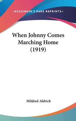 When Johnny Comes Marching Home (1919) by Aldrich, Mildred