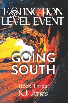 Extinction Level Event, Book Three: Going South by Garino, Katie