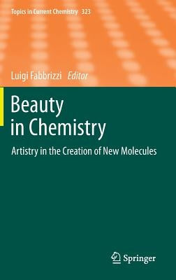 Beauty in Chemistry: Artistry in the Creation of New Molecules by Fabbrizzi, Luigi