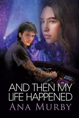 And Then My Life Happened by Murby, Ana