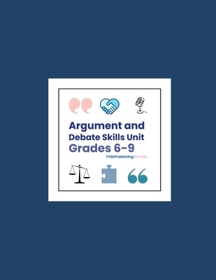Argument & Debate Skills Unit (Grades 6-9) by Leigh, Rumi Michael