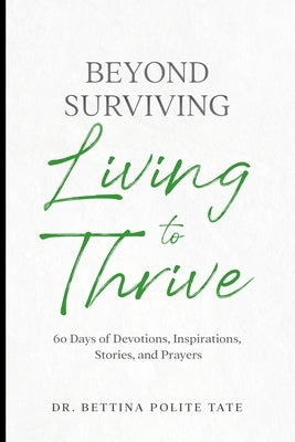 Beyond Surviving: Living to Thrive by Polite Tate, Bettina