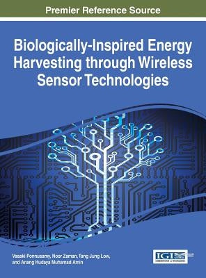 Biologically-Inspired Energy Harvesting through Wireless Sensor Technologies by Ponnusamy, Vasaki