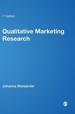 Qualitative Marketing Research: A Cultural Approach by Moisander, Johanna