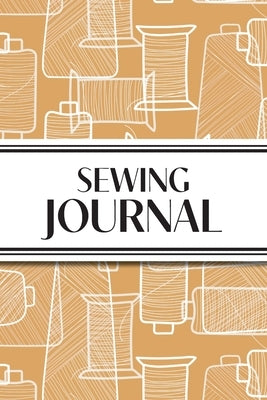 Sewing Journal (Orange Thread Spools): 6"x9" Sewing Lover's Diary; Keep Your Pattern Logs, Favorite Fabric Library, and Sewing Project Plans Organized by Revive Stationery
