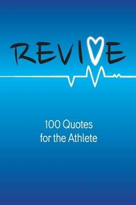 Revive: 100 Quotes for the Athlete by Walker, Robert B.