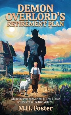 Demon Overlord's Retirement Plan by Foster, M. H.
