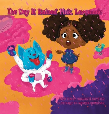 The Day It Rained Pink Lemonade by Royster, Shavanté
