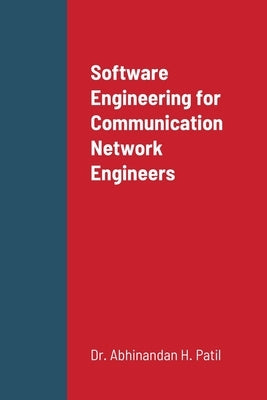 Software Engineering for Communication Network Engineers by Patil, Abhinandan H.