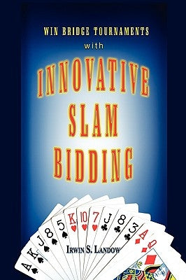 Innovative Slam Bidding by Landow, Irwin S.