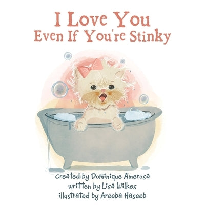 I Love You Even If You're Stinky: WISP: Book One by Wilkes, Lisa