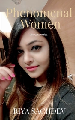 Phenomenal Women by Sachdev, Riya