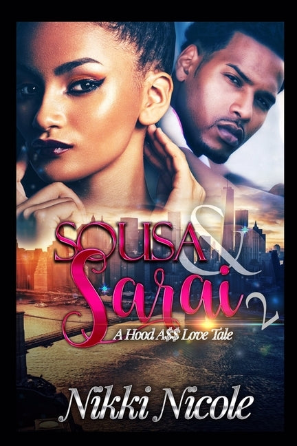 Sousa & Sarai 2: A Hood A$$ Love Tale by Nicole, Nikki
