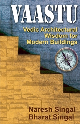 Vaastu Vedic Architectural Wisdom for Modern Buildings by Singh, Naresh Singal &. Bharat