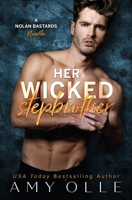 Her Wicked Stepbrother: A Nolan Bastards Novella by Olle, Amy