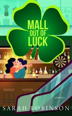 Mall Out of Luck: A Short and Sweet St. Patrick's Day Holiday F/F Romance by Robinson, Sarah