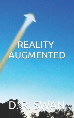 Reality Augmented by Swan, D. R.