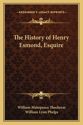 The History of Henry Esmond, Esquire by Thackeray, William Makepeace