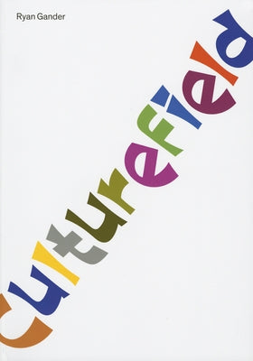 Ryan Gander: Culturefield by Gander, Ryan