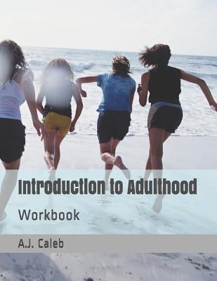 Introduction to Adulthood: Workbook by Caleb, A. J.