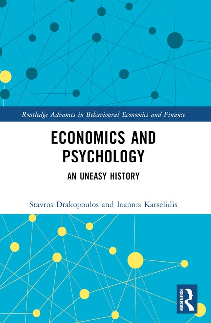 Economics and Psychology: An Uneasy History by Drakopoulos, Stavros