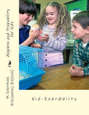 Algebra and probability for Kids: Kid-Zebra -abilty by Pillari, Pramod