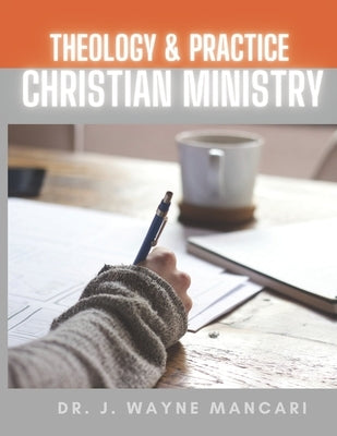 Christian Ministry Course Manual by Mancari, J. Wayne