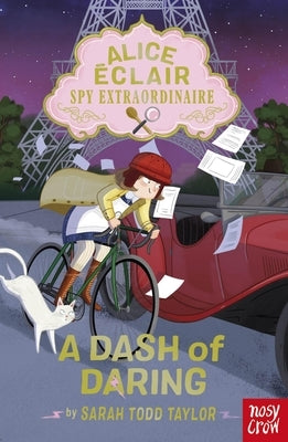 Alice Éclair, Spy Extraordinaire: A Dash of Daring by Todd Taylor, Sarah