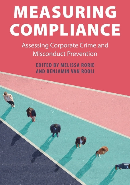 Measuring Compliance: Assessing Corporate Crime and Misconduct Prevention by Rorie, Melissa