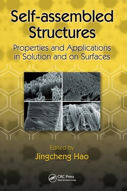 Self-Assembled Structures: Properties and Applications in Solution and on Surfaces by Hao, Jingcheng