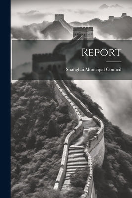 Report by Council, Shanghai Municipal