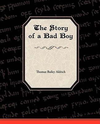 The Story of a Bad Boy by Aldrich, Thomas Bailey