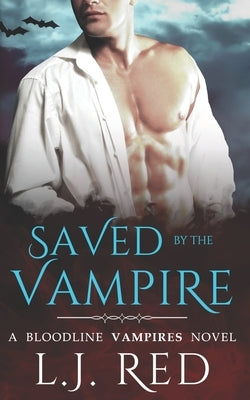 Saved by the Vampire: A Bloodline Vampires Novel by Red, L. J.