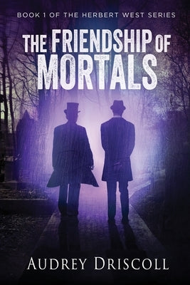The Friendship of Mortals by Driscoll, Audrey