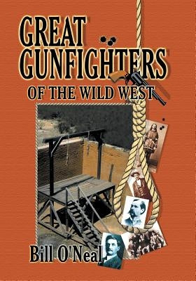 Great Gunfighters of the Old West by O'Neal, Bill
