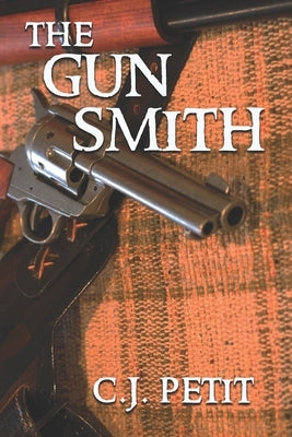 The Gun Smith by Petit, C. J.