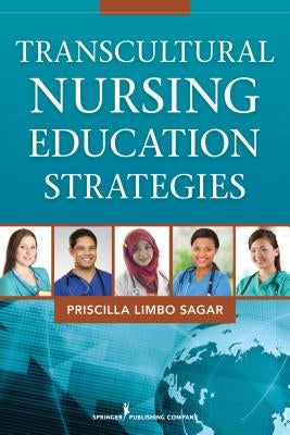 Transcultural Nursing Education Strategies by Limbo Sagar, Priscilla Edd