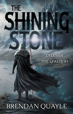 The Shining Stone: Tales of the Q'Alix #1 by Quayle, Brendan