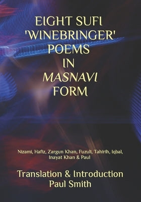 Eight Sufi 'Winebringer' Poems in Masnavi Form by Hafiz