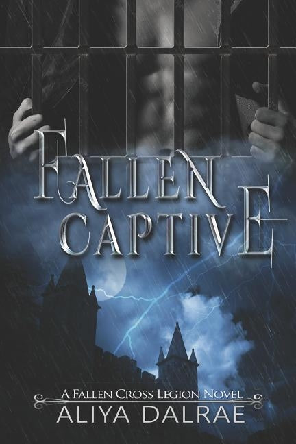 Fallen Captive: A Fallen Cross Legion Novel by Dalrae, Aliya