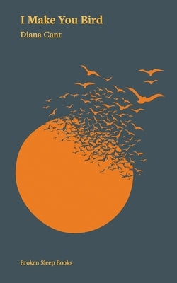 I Make You Bird by Cant, Diana