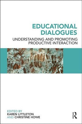 Educational Dialogues: Understanding and Promoting Productive interaction by Littleton, Karen