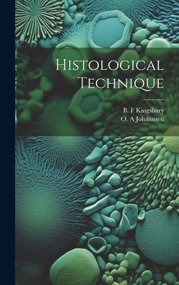 Histological Technique by Kingsbury, B. F.