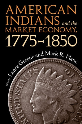 American Indians and the Market Economy, 1775-1850 by Greene, Lance