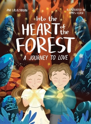 Into the Heart of the Forest: A Journey to Love by Lalazarian, Ani