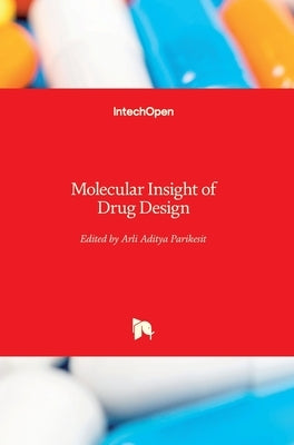 Molecular Insight of Drug Design by Parikesit, Arli Aditya