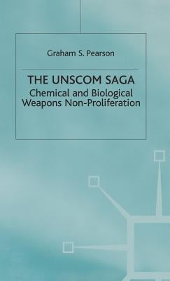 The Unscom Saga: Chemical and Biological Weapons Non-Proliferation by Pearson, Graham S.
