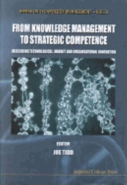 From Knowledge Management to Strategic Competence: Measuring Technological, Market and Organizational Innovation by Tidd, Joe